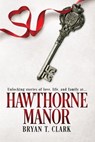 Hawthorne Manor - Bryan T. Clark - 9798215138519