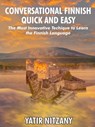 Conversational Finnish Quick and Easy: The Most Innovative Technique to Learn the Finnish Language. - Yatir Nitzany - 9798215138939