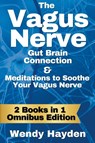 The Vagus Nerve Gut Brain Connection & Meditations to Soothe Your Vagus Nerve - Wendy Hayden - 9798215144053