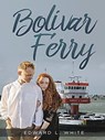 Bolivar Ferry - Edward L. White - 9798215148686