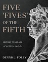 Five 'Fives' of the Fifth History Template of 30 B.C. to 750 A.D.... - Dennis J. Foley - 9798215150245