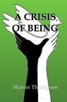 A Crisis of Being - Sharon Thompson - 9798215153147