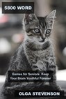 5800 Word Games for Seniors: Keep Your Brain Youthful Forever - Olga Stevenson - 9798215153956