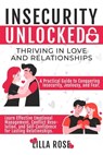 Insecurity Unlocked: Thriving in Love and Relationships - Lilla Rose - 9798215155240
