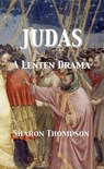 Judas - A Lenten Drama - Sharon Thompson - 9798215161913