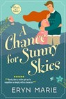 A Chance for Sunny Skies - Eryn Marie - 9798215166628