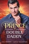 Prince Double Daddy - Layla Valentine ; Ana Sparks - 9798215167168