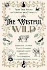 The Wistful Wild - Stephanie Ascough ; Stephanie Escobar ; Caitlin Gemmell ; Jess Lynn ; Cortney Joseph ; Beth Stedman - 9798215171875