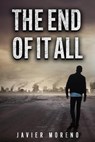 The End Of It All - Javier Moreno - 9798215172209