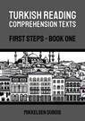 Turkish Reading Comprehension Texts: First Steps - Book One - Mikkelsen Dubois - 9798215175170