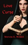 Love Curse - Steven E. Wedel - 9798215175507