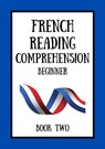 French Reading Comprehension: Beginner Book Two - Mikkelsen Dubois - 9798215175583