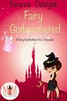 Fairy Gothmothered: Magic and Mayhem Universe - Saranna DeWylde - 9798215185865