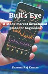 Bull's Eye- A stock market investment guide for beginners - Sharma Raj Kumar - 9798215193297