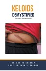 Keloids Demystified: Doctor's Secret Guide - Ankita Kashyap - 9798215195666