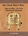 My Clock Won?t Run, Step by Step No Prior Experience Required - D. Rod Lloyd - 9798215196960
