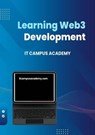 Learning Web3 Development - IT Campus Academy ; PATRICK SNOW - 9798215200025