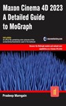 Maxon Cinema 4D 2023: A Detailed Guide to MoGraph - Pradeep Mamgain - 9798215213834