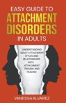 Easy Guide to Attachment Disorders in Adults - Vanessa Alvarez - 9798215218006