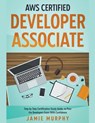 AWS Certified Developer Associate Step by Step Certification Study Guide, to Pass the Developers Exam With Confidence - Jamie Murphy - 9798215235768