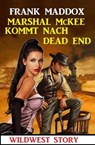 Marshal McKee kommt nach Dead End: Wildwest Story - Frank Maddox - 9798215238196