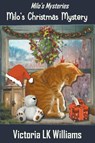 Milo's Christmas Mystery - Victoria Lk Williams - 9798215240663
