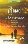 Amad a los Enemigos - Vera Lúcia Marinzeck de Carvalho ; Por El Espíritu António Carlos ; J. Thomas MSc. Saldias - 9798215241707