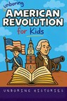 Unboring American Revolution for Kids - Unboring Histories - 9798215242919