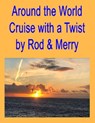 Around the World Cruise with a Twist - D. Rod Lloyd - 9798215250181
