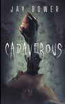 CADAVEROUS - BOWER,  Jay - 9798215260401
