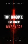 The Sussex Fretsaw Massacre - C. M. Rosens - 9798215264089