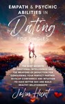 Empath & Psychic Abilities - Successful Dating Secrets: Single and Alone No More! Know Yourself and Find Your Perfect Partner. Improve Your Love Life and Build a Happy, Healthy Relationship. - John K. Hunt - 9798215267417