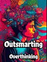 Outsmarting Overthinking - Creative Dream - 9798215286340