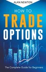 How To Trade Options - Alan Newton - 9798215288207