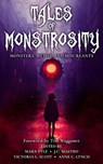 Tales of Monstrosity: Monsters, Myths, and Miscreants - Marx Pyle ; Victoria L. Scott ; J.C. Mastro ; Anne C. Lynch ; Francis Fernandez ; Carrie Gessner ; Colten Fisher ; G.K. White ; Jeff Burns ; Katharine Dow ; Sophia DeSensi ; Kevin Plybon ; Sen R. L. Scherb ; Michael La Ronn ; W. H. Horner ; Scott A. Johns - 9798215288474