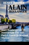 Alain Boulanger en de moordenaar Flic van Parijs: Frankrijk Misdaad Thriller - Henry Rohmer - 9798215297308