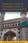 Introduction to Conservation of Indian Monuments - Siva Prasad Bose ;  Joy Bose - 9798215310755