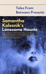 Samantha Kolesnik's Lonesome Haunts - Samantha Kolesnik - 9798215313664
