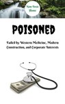 Poisoned: Failed by Western Medicine, Modern Construction, and Corporate Interests - Non-Toxic Home - 9798215313701