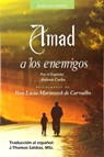 Amad a los Enemigos - Vera Lúcia Marinzeck de Carvalho ; Por el Espíritu António Carlos ; J.Thomas Saldias, MSc. - 9798215315293