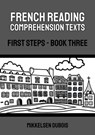 French Reading Comprehension Texts: First Steps - Book Three - Mikkelsen Dubois - 9798215317235