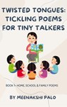 Twisted Tongues: Tickling Poems for Tiny Talkers , Book - 1 - Meenakshi Palo - 9798215320273