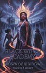 Black Witch Academy: Crown of Shadows - Isabella Heart - 9798215326633