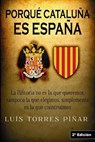 Porqué Cataluña es España - Luis Torres Píñar - 9798215329689