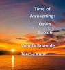 Time of Awakening: Dawn - VENDLA BRAMBLE ; Teresa Kuhl - 9798215330227