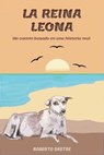 La Reina Leona. Un cuento basado en una historia real - Roberto Sastre - 9798215332191