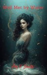 Well Met by Water - Joy V. Smith - 9798215336410