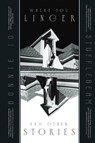 Where You Linger & Other Stories - Bonnie Jo Stufflebeam - 9798215341469