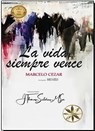 La Vida Siempre Vence - Marcelo Cezar ; Por el Espíritu Marco Aurélio ; J.Thomas Saldias, MSc. - 9798215349403