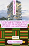 The Power Within: 7 Success Principles of Nana Kwame Bediako (Prince of Africa) - Nana Yaa Yeboaa - 9798215351864